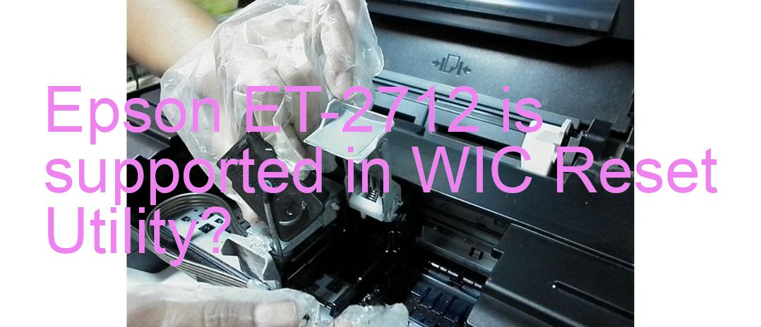 Epson ET-2712 Wicreset Supported Functions