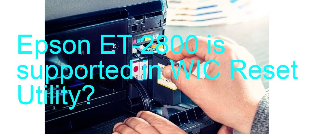 Epson ET-2800 Wicreset Supported Functions