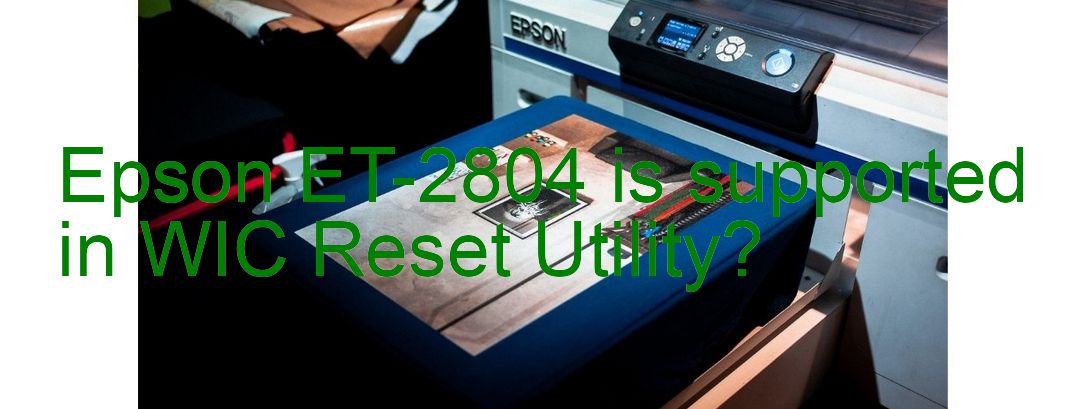 Epson ET-2804 Wicreset Supported Functions