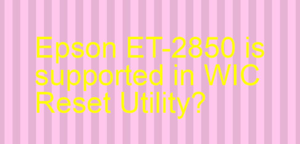 Epson ET-2850 Wicreset Supported Functions