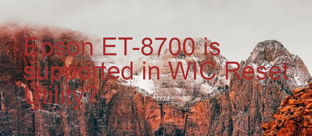 Epson ET-8700 Wicreset Supported Functions