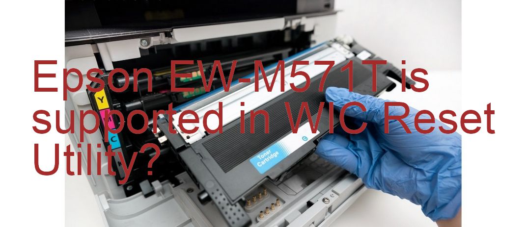 Epson EW-M571T Wicreset Supported Functions