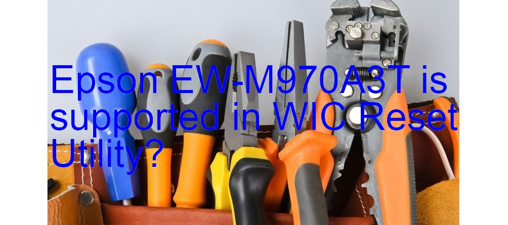 Epson EW-M970A3T Wicreset Supported Functions