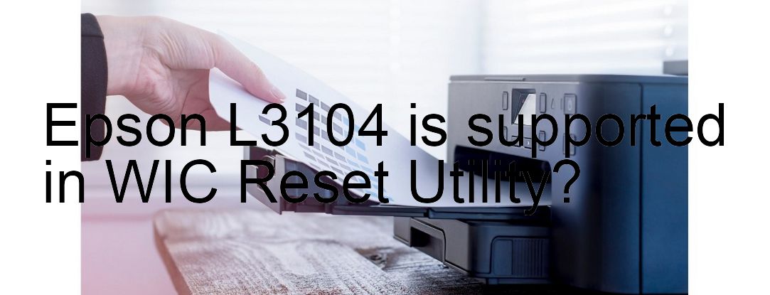 Epson L3104 Wicreset Supported Functions