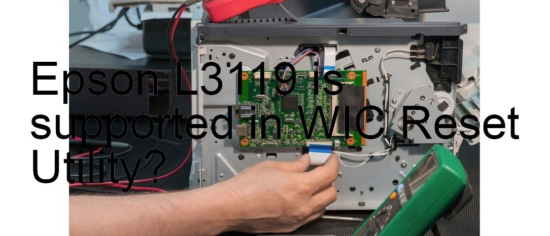 Epson L3119 Wicreset Supported Functions