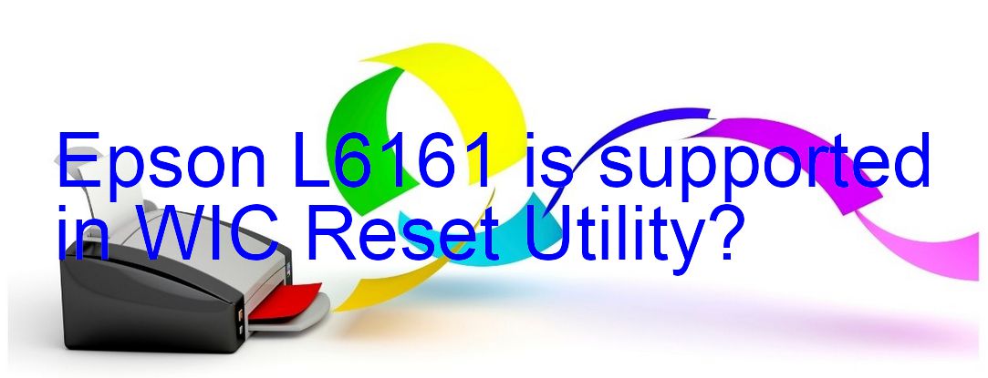 Epson L6161 Wicreset Supported Functions