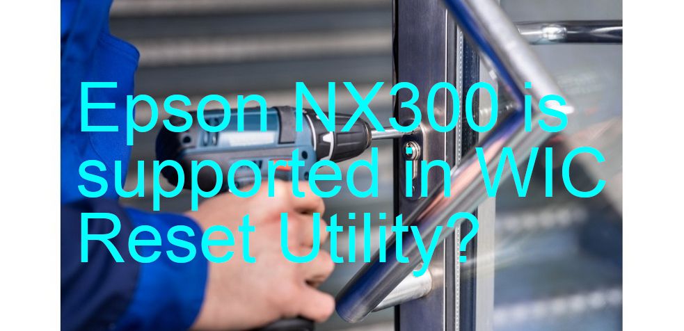 Epson NX300 Wicreset Supported Functions
