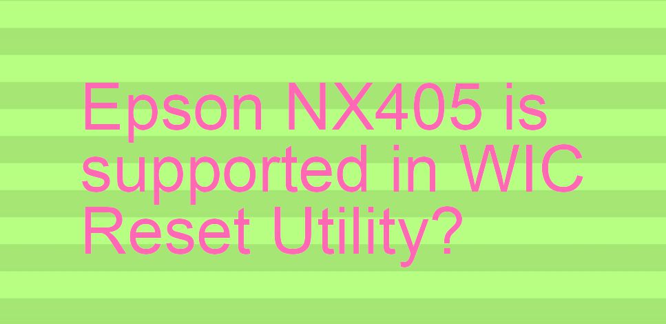 Epson NX405 Wicreset Supported Functions