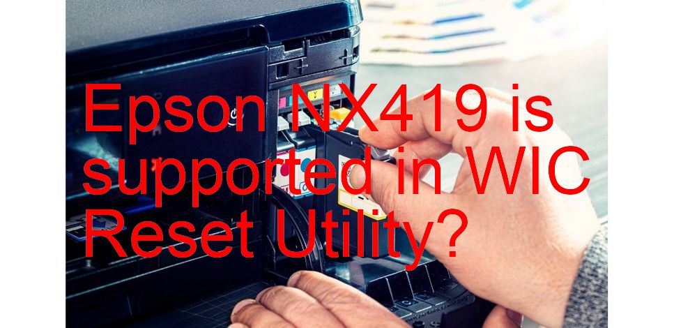 Epson NX419 Wicreset Supported Functions