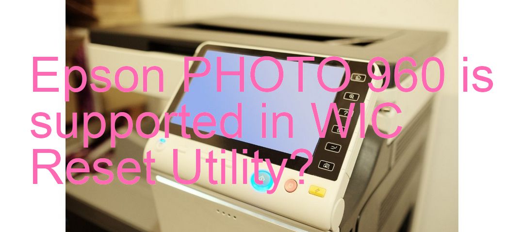 Epson PHOTO 960 Wicreset Supported Functions