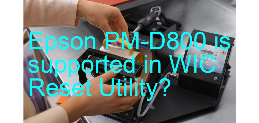 Epson PM-D800 Wicreset Supported Functions