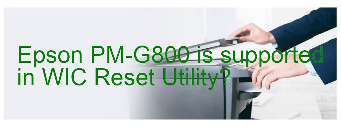 Epson PM-G800 Wicreset Supported Functions