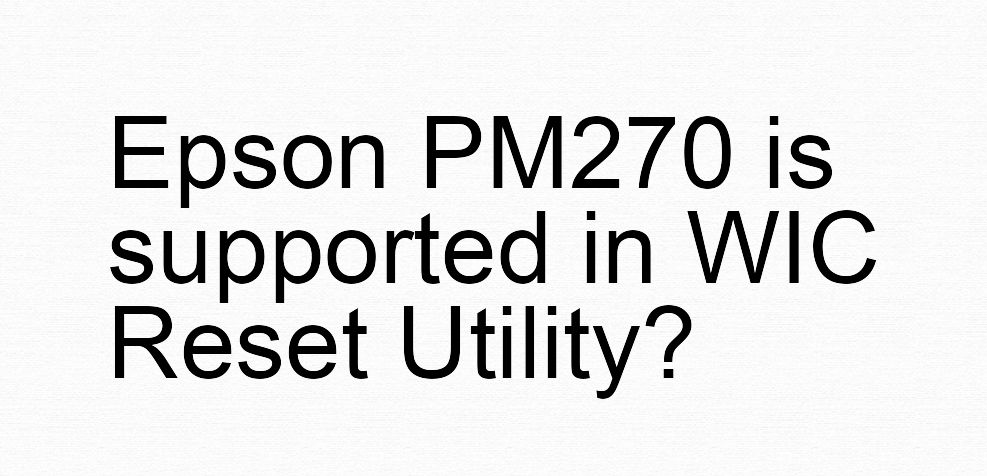 Epson PM270 Wicreset Supported Functions