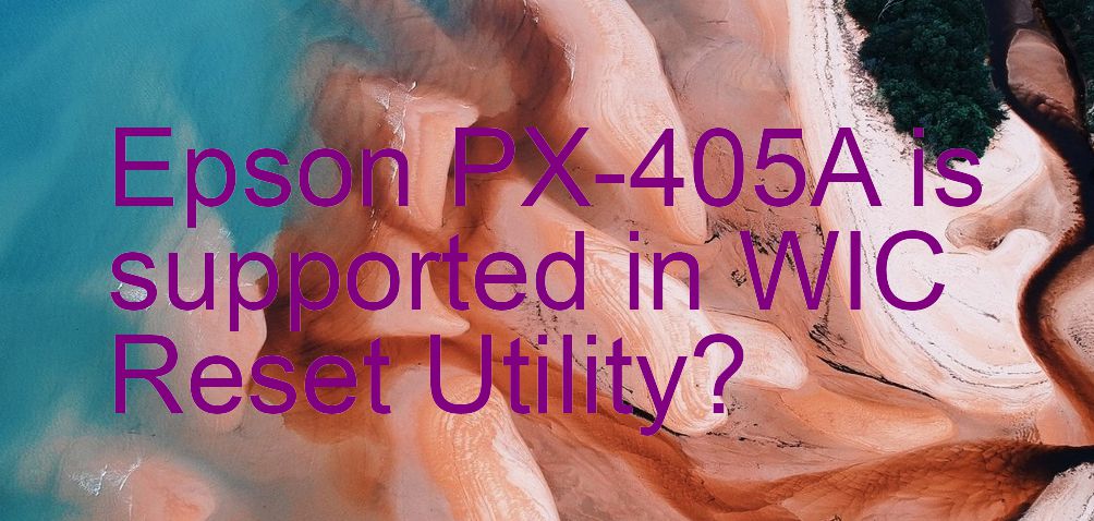 Epson PX-405A Wicreset Supported Functions