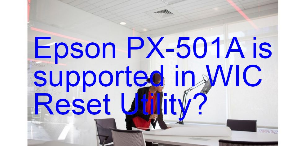 Epson PX-501A Wicreset Supported Functions
