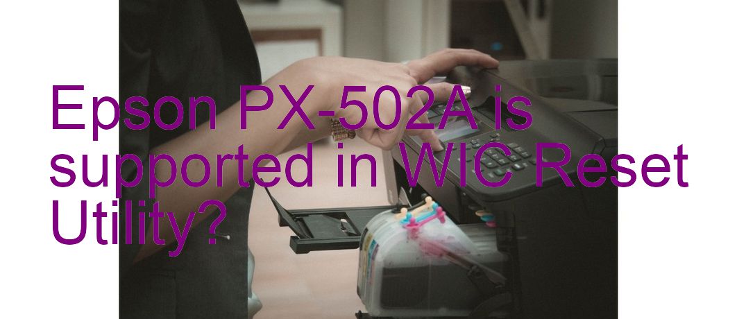 Epson PX-502A Wicreset Supported Functions