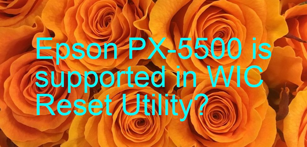 Epson PX-5500 Wicreset Supported Functions