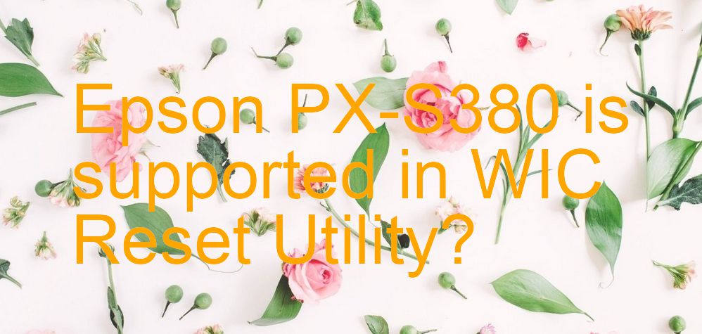 Epson PX-S380 Wicreset Supported Functions