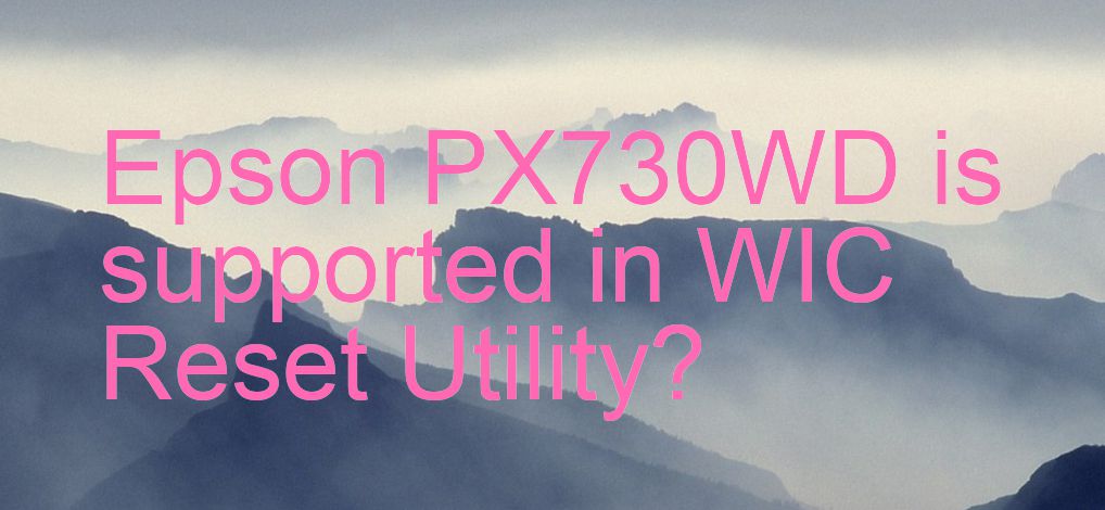 Epson PX730WD Wicreset Supported Functions