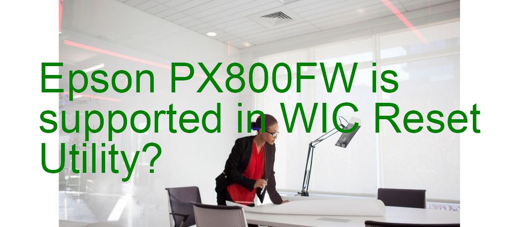 Epson PX800FW Wicreset Supported Functions