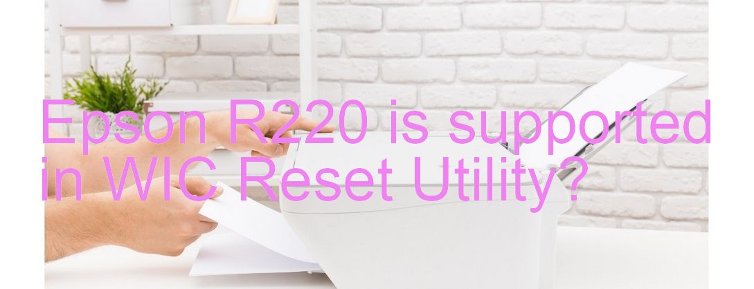 Epson R220 Wicreset Supported Functions