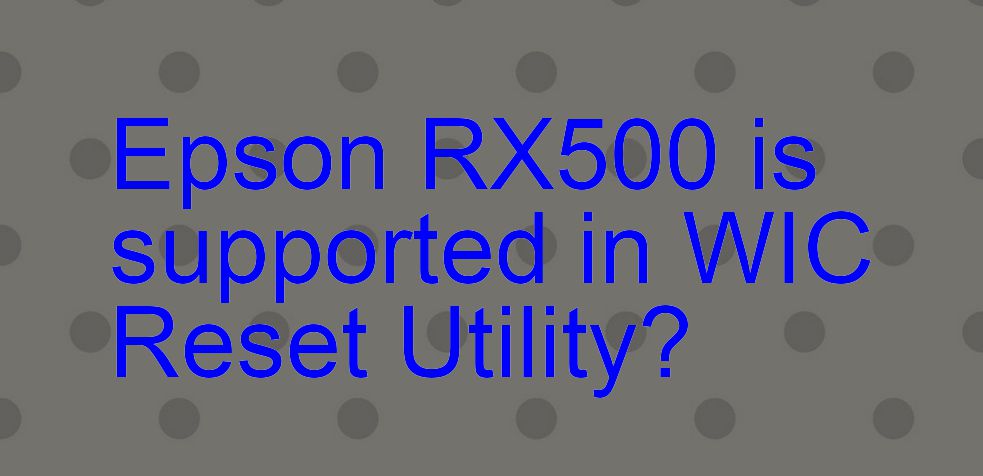 Epson RX500 Wicreset Supported Functions