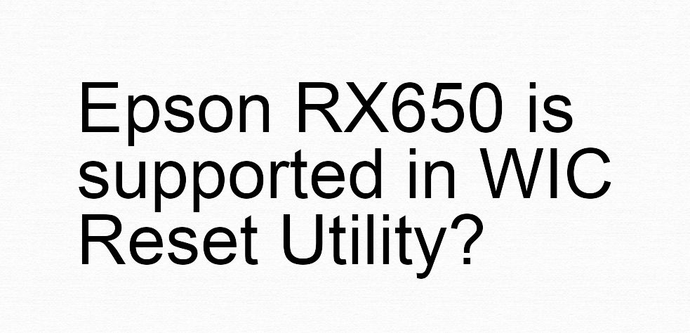 Epson RX650 Wicreset Supported Functions