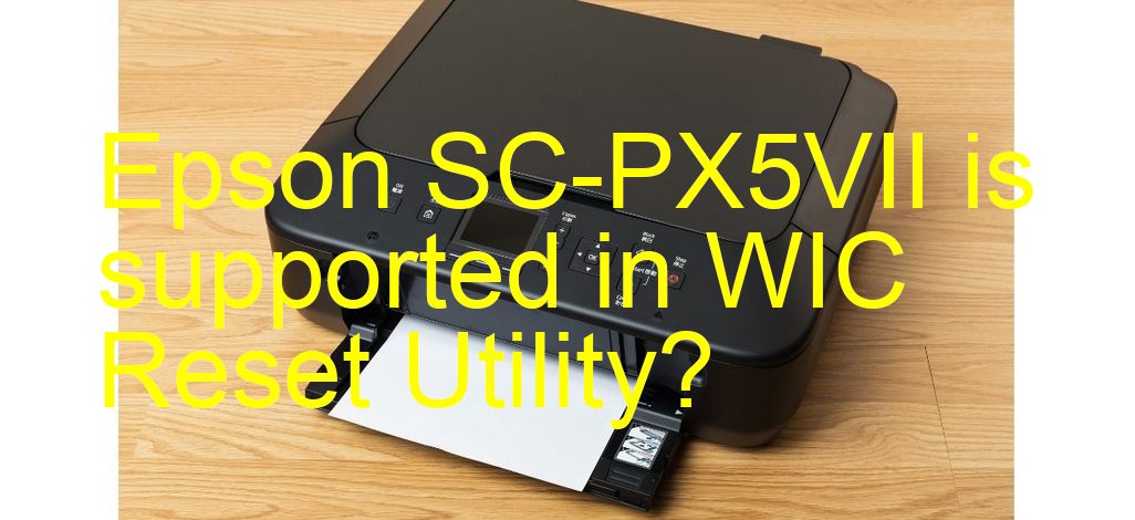 Epson SC-PX5VII Wicreset Supported Functions