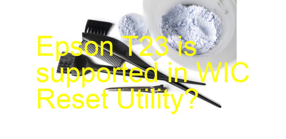 Epson T23 Wicreset Supported Functions