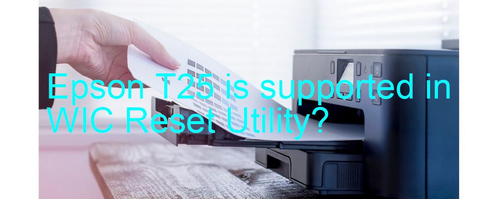 Epson T25 Wicreset Supported Functions