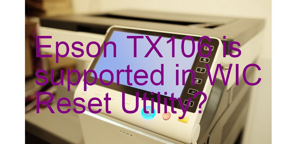 Epson TX106 Wicreset Supported Functions