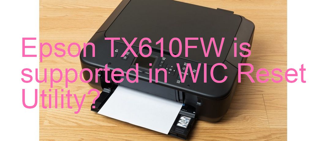 Epson TX610FW Wicreset Supported Functions