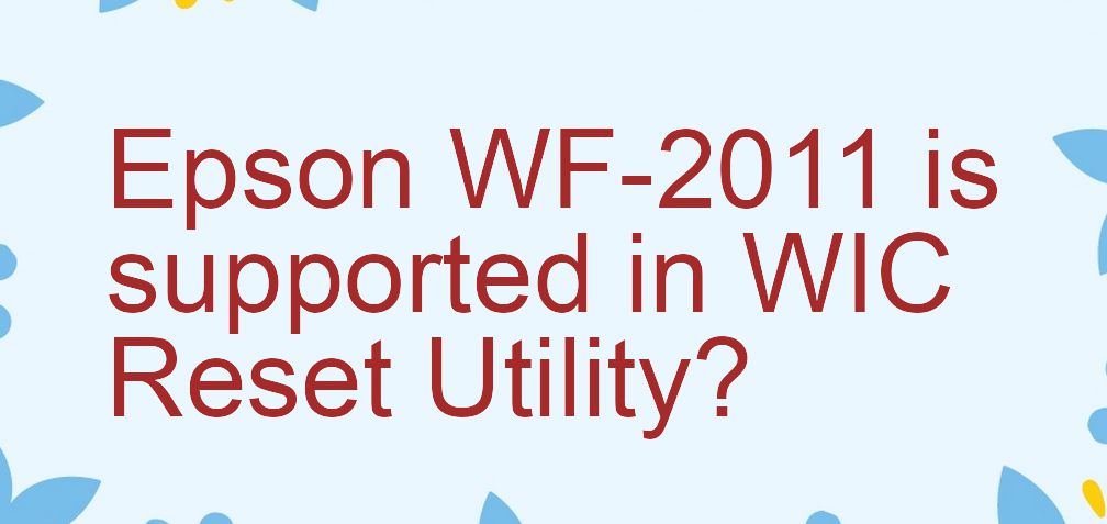 Epson WF-2011 Wicreset Supported Functions