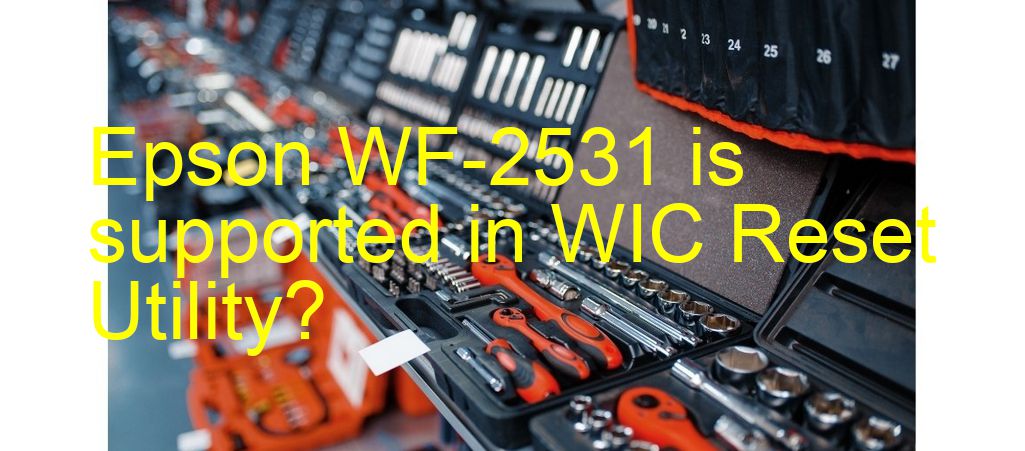 Epson WF-2531 Wicreset Supported Functions