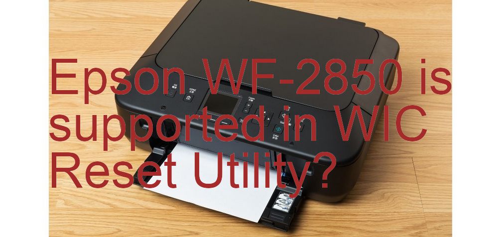 Epson WF-2850 Wicreset Supported Functions