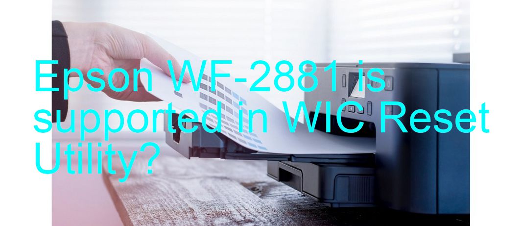 Epson WF-2881 Wicreset Supported Functions