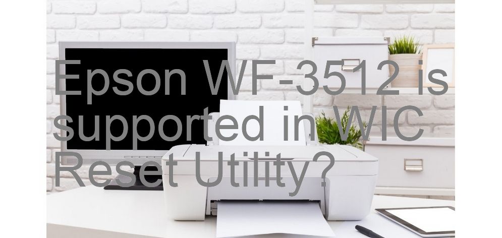 Epson WF-3512 Wicreset Supported Functions