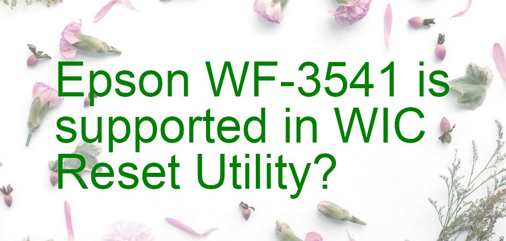 Epson WF-3541 Wicreset Supported Functions