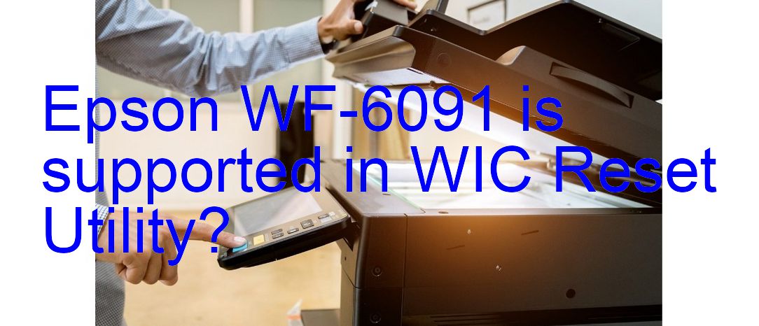 Epson WF-6091 Wicreset Supported Functions