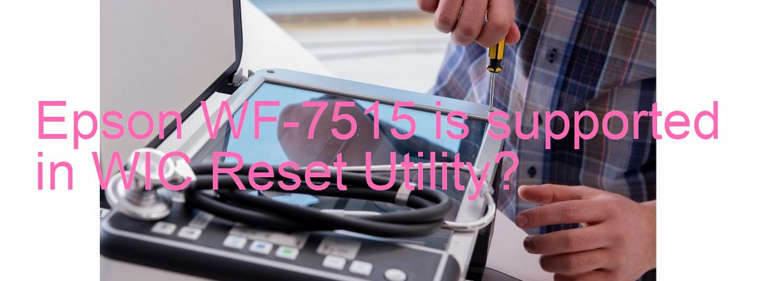 Epson WF-7515 Wicreset Supported Functions