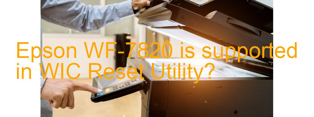 Epson WF-7820 Wicreset Supported Functions