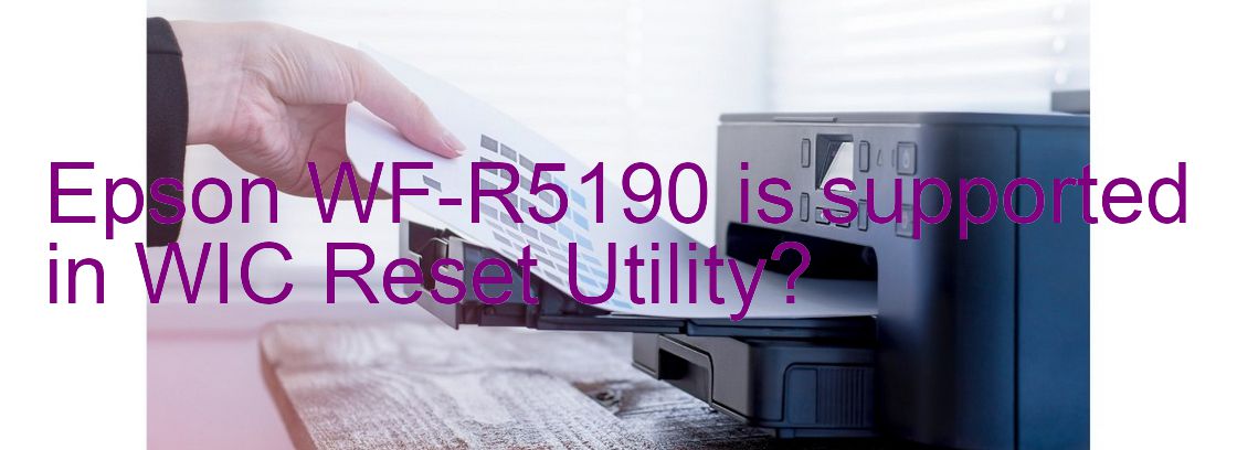 Epson WF-R5190 Wicreset Supported Functions