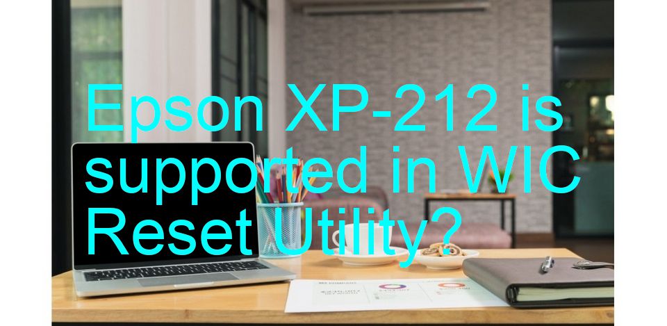Epson XP-212 Wicreset Supported Functions