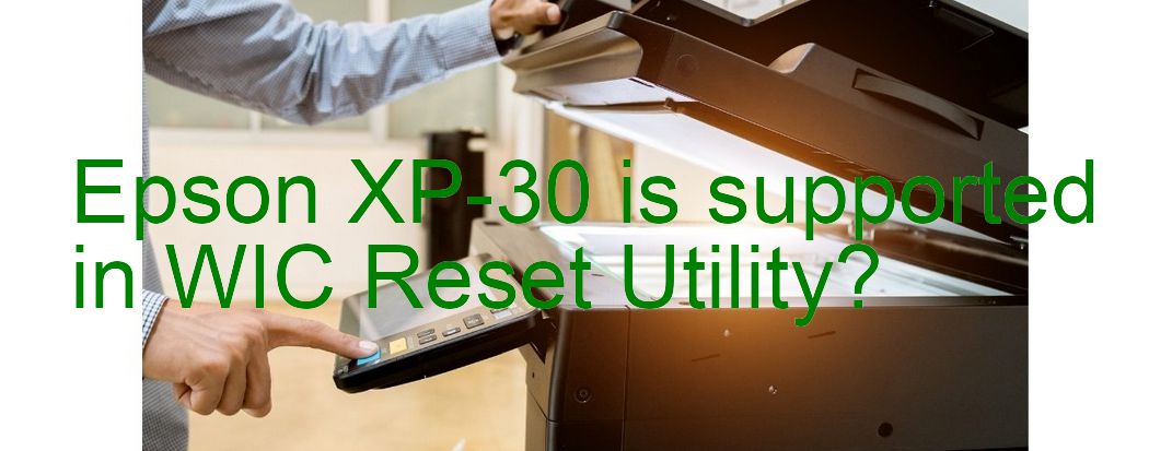 Epson XP-30 Wicreset Supported Functions