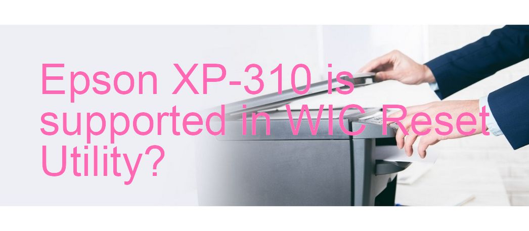 Epson XP-310 Wicreset Supported Functions