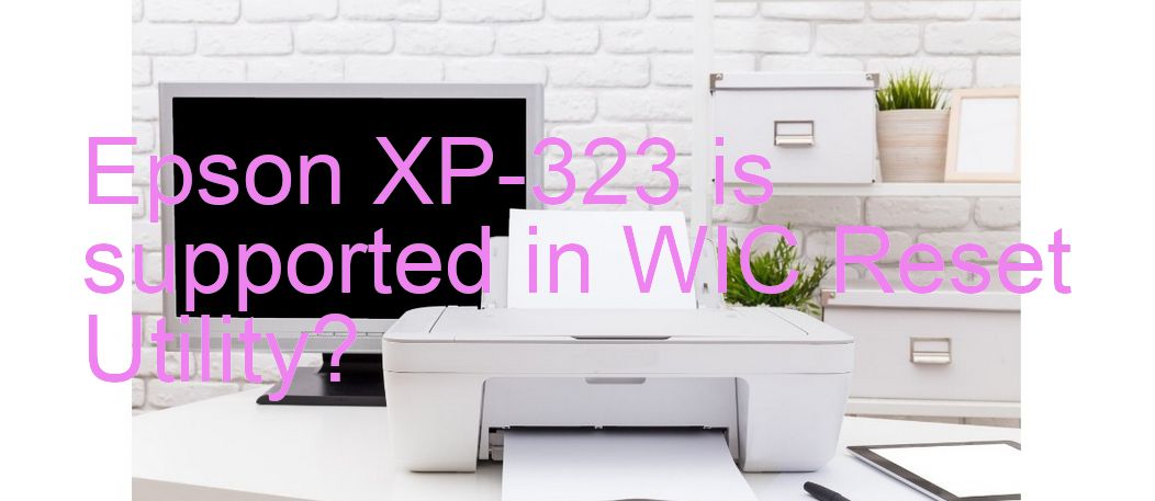 Epson XP-323 Wicreset Supported Functions