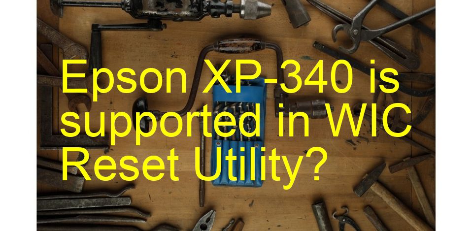 Epson XP-340 Wicreset Supported Functions