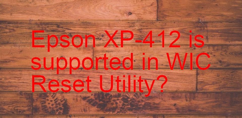 Epson XP-412 Wicreset Supported Functions