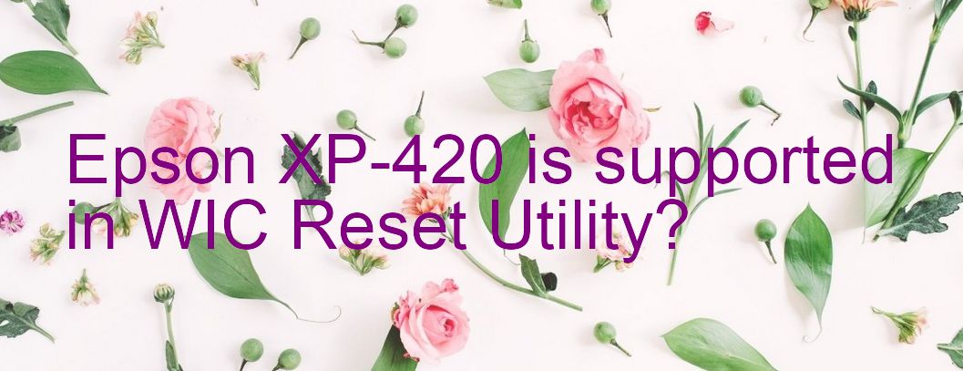 Epson XP-420 Wicreset Supported Functions