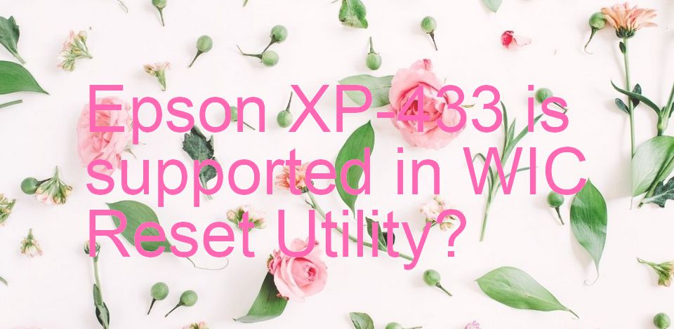 Epson XP-433 Wicreset Supported Functions